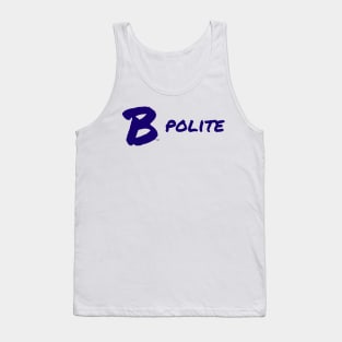 B Polite Tank Top